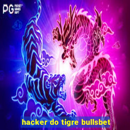 hacker do tigre bullsbet